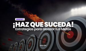 ¡Haz que suceda! Estrategias para Alcanzar tus Metas